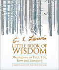 C.s. Lewis' Little Book of Wisdom : Meditations on Faith, Life, Love and Literature
