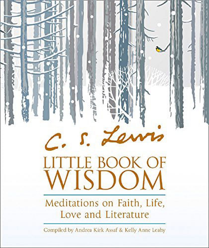 C.s. Lewis' Little Book of Wisdom : Meditations on Faith, Life, Love and Literature