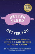 Better Sleep, Better You: Your No Stress Guide For Getting The Sleep You Need, And The Life You Want